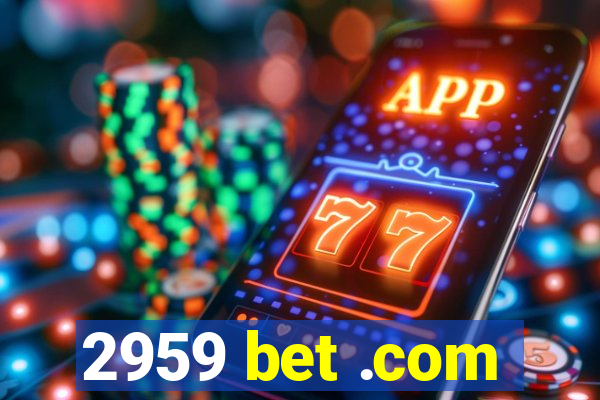 2959 bet .com